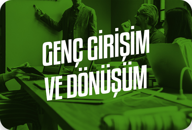 GENÇ GİRİŞİM VE DÖNÜŞÜM